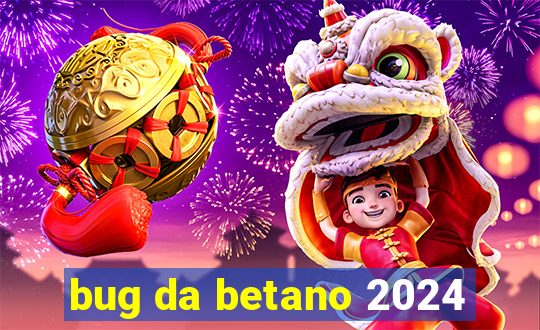 bug da betano 2024